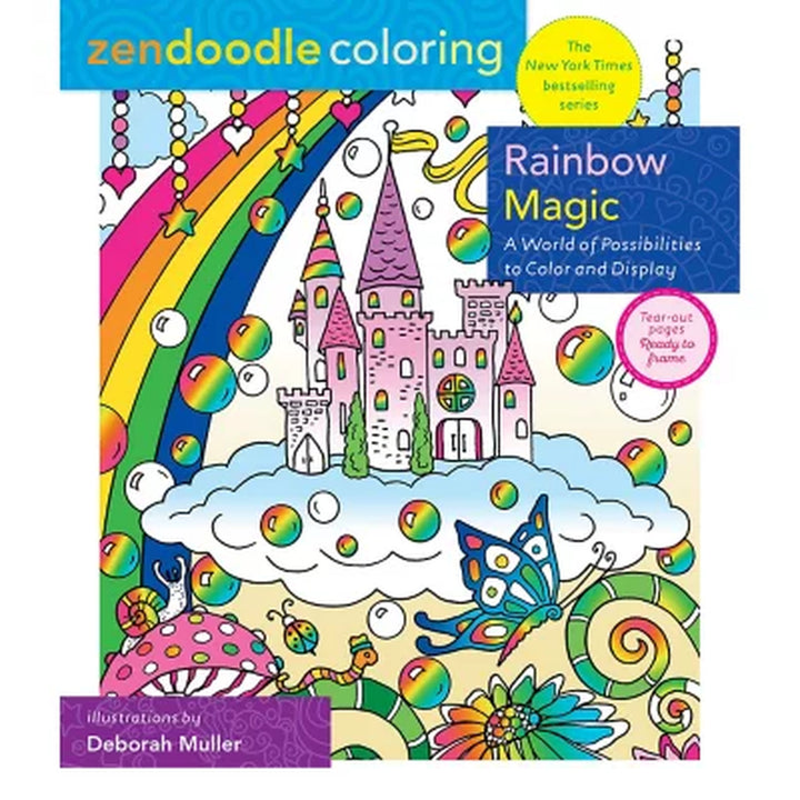 Zendoodle Coloring: Rainbow Magic : a World of Possibilities to Color & Display