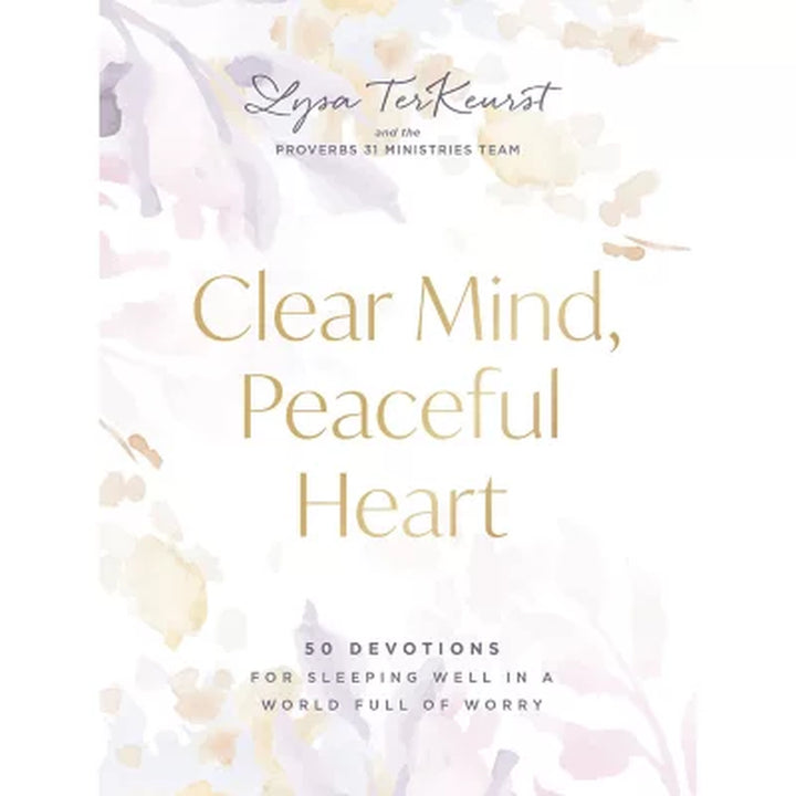 Clear Mind, Peaceful Heart by Lysa Terkeurst, Hardcover