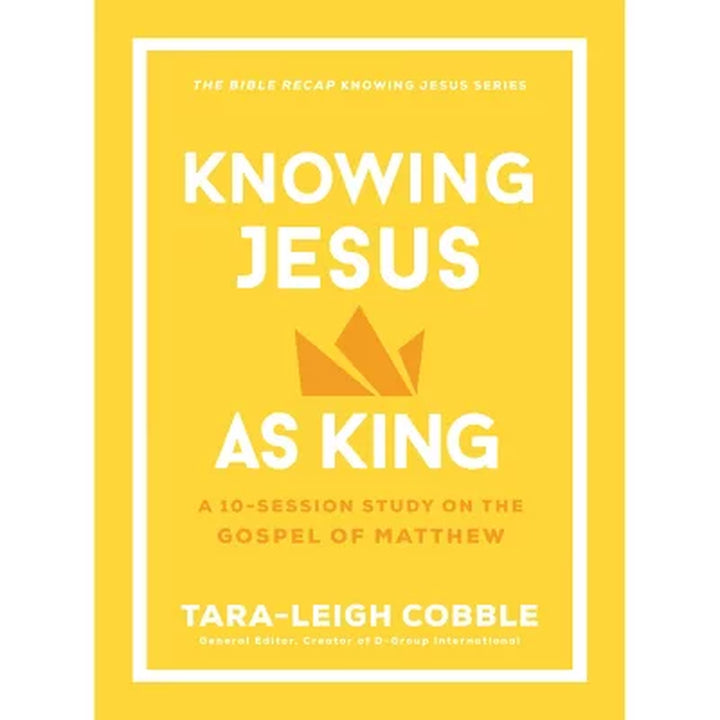 Knowing Jesus as King by Tara–Leigh Cobble, Paperback