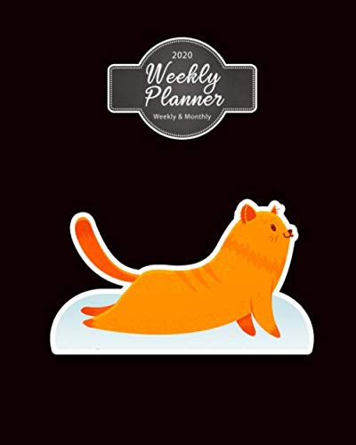 2020 Weekly Planner Weekly And Monthly: Animal Cat Yoga Weekly Daily Monthly Planner Calendar Schedule Organizer (Yoga Weekly Daily Monthly Planner Calendar 2020 Planner Series 8 x 10 inches)