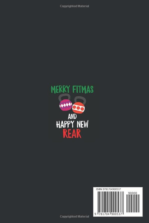 Merry Fitmas and a Happy New Rear: workout log , Nutrition Journal , Meal planner , 2020 monthly planner , kettlebell training and Fitness Tracker