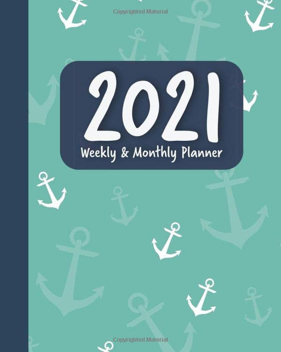 2021 Planner Weekly and Monthly: Aqua Blue Sailor Anchor Theme - Calendar View Spreads with Inspirational Quotes and Holidays (Perfect Your Day Planners 2021)