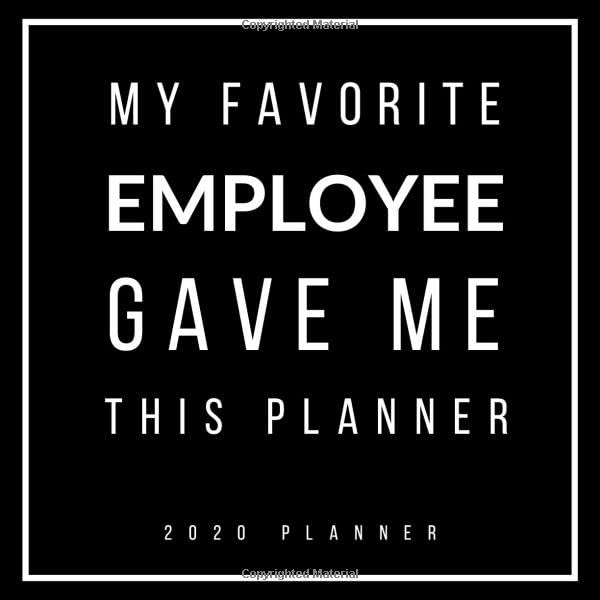 My Favorite Employee Gave Me This Planner: 2020 Planner (Jan-Dec), Weekly & Monthly, Appreciation, Modern Square Planner, Thank You Gift For Bosses, Men, Women, Entrepreneur Business Owner