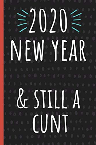 2020 New Year & still a Cunt: A Simple ,Diary, Annual Organizer, Schedule , Monthly & Week to view, Personal Planner Cute & Funny.