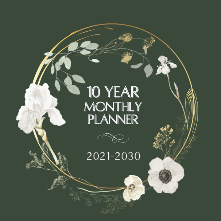 10 Year Monthly Planner | 2021-2030: A Ten Year 120 Months Calendar to Organize and Schedule Agenda | One Month Per Page | Includes Additional Space ... Memory Book | Gold Circle Green Cover Design