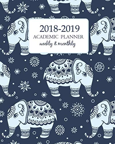 2018-2019 Academic Planner Weekly And Monthly: Calendar Schedule Organizer and Journal Notebook With Inspirational Quotes And Navy Cute Elephant Cover ( 17 Months - August 2018 through December 2019)