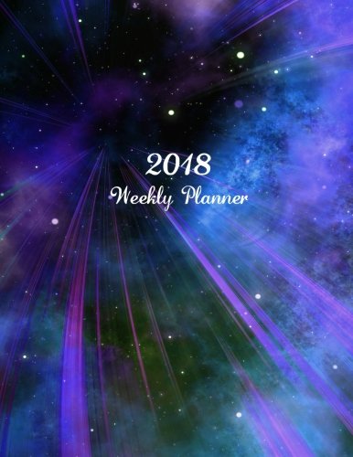 2018 Weekly Planner: 8.5" x 11" 2018-2019 Monthly Daily Planner Diary Calendar Schedule Organizer Constellations Space Stars Galaxy Moon Phase ... Planner Calendar 2018-2019 Planner Series)