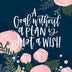 A Goal Without a Plan is Just a Wish: 2019-2020 Weekly & Monthly Planner: July 1, 2019 to June 30, 2020: Weekly & Monthly View Planner, Organizer & Diary: Pink Flowers on Navy Blue 0281