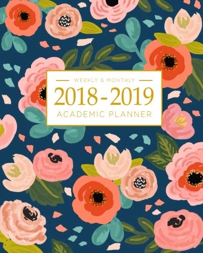 2018-2019 Academic Planner Weekly And Monthly: Calendar Schedule Organizer and Journal Notebook With Inspirational Quotes And Navy Floral Lettering Cover (August 2018 through July 2019)