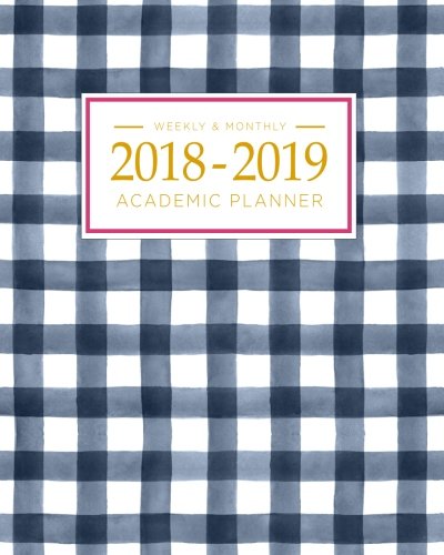 2018-2019 Academic Planner Weekly And Monthly: Calendar Schedule Organizer and Journal Notebook With Inspirational Quotes And Gingham Cover (August 2018 through July 2019)