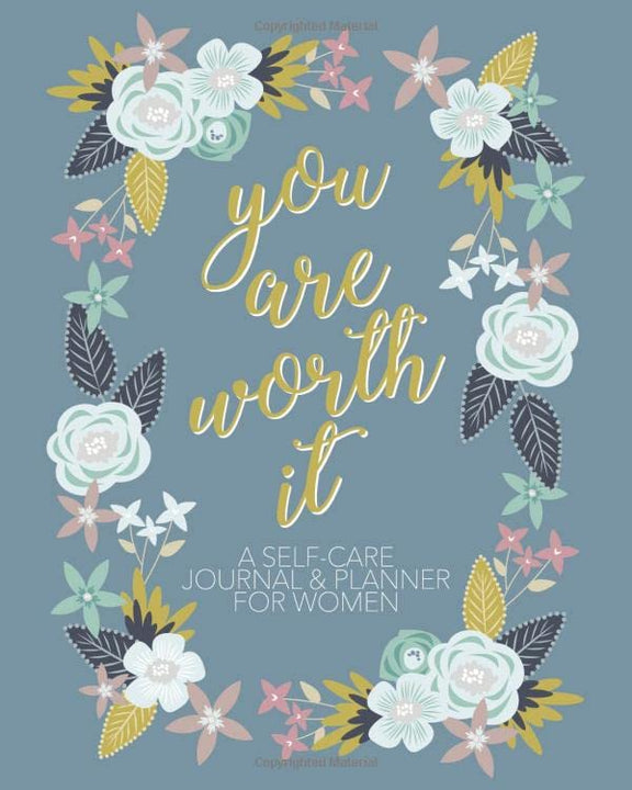 You Are Worth It: Self Care Journal and Planner for Women: Positivity Workbook with monthly and weekly journaling prompts, trackers, goal setting ... well being (Motivational Undated Agenda)