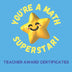 You're A Math Superstar! Teacher Award Certificates: 35 Colorful Mathematics Achievement Awards for Students, 8" x 6", Back to School Classroom Supplies