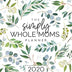 2020 Mom Planner Weekly and Monthly: Simply Whole Moms: Weekly & Monthly Mom Planner with Motivational Quotes for January 2020 through December 2020