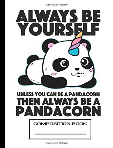 Composition Book: ALWAYS BE YOURSELF: Cute Panda Composition Notebook, Wide Ruled Notebook for Girls, Teens, Back To School, Homework, 1st Grade, 2nd Grade Notebook (7.44x9.69, 110 Pages)