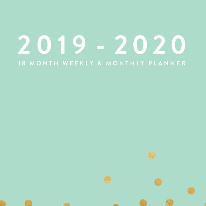 2019 - 2020, 18 Month Weekly & Monthly Planner: Mint Green with Dots, January 2019 - June 2020 (2019 2020 18-Month Daily Weekly Monthly Planner, Organizer, Agenda and Calendar)