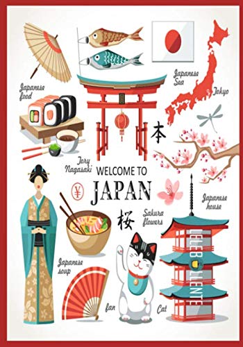 WELCOME TO JAPAN: Perfect Travel Journal & Notebook With Great Inspirational Matte Cover Design That Will Help you Daily, Weekly, Monthly In Writing ... planner Every Time You Want To visit Japan