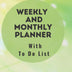 Weekly and Monthly Planner With To Do List - Quickly and Easily Plan Your Day