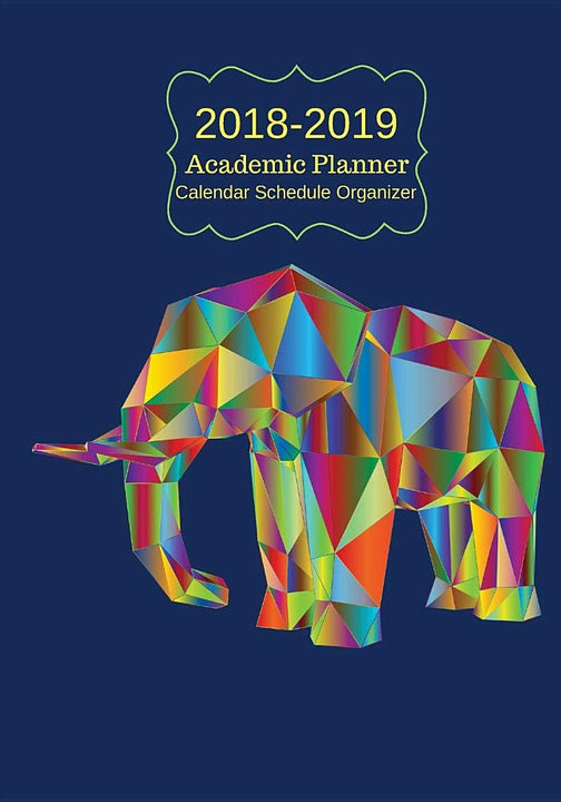 2018-2019 Academic Planner Calendar Schedule Organizer: Elephant Design Weekly & Monthly Portable Diary, At A Glance Journal With Inspirational ... Size 7”x10”, Soft Paperback (Education)