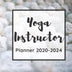 Yoga Instructor Planner 2020-2024: 5 Year Monthly Planner And Calendar For Yoga Studio Owners, Yoga Masters And Teachers