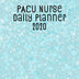 PACU Nurse Daily Planner 2020: Monthly Weekly Daily Scheduler Calendar Jan/Dec 2020 - Journal Notebook Organizer For Your Favorite Post Anesthesia Care Unit Nurse