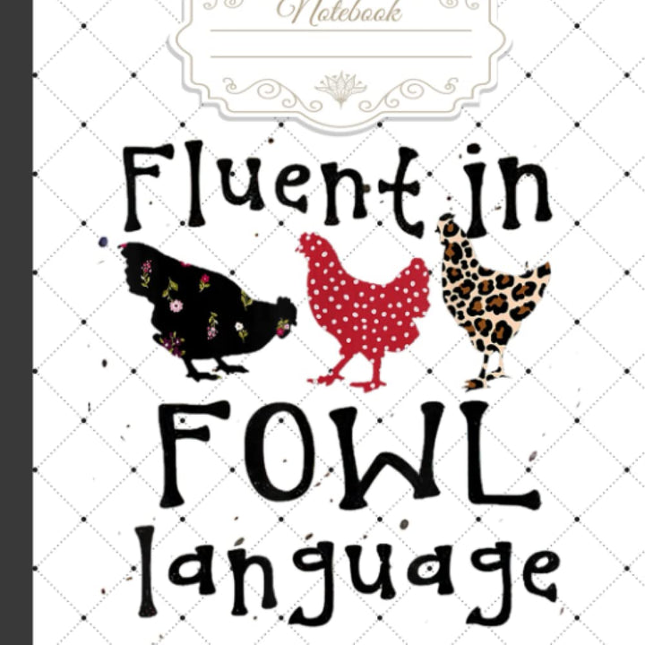 Funny Chicken Lovers Fluent In Fowl Language For Chicken Mom Notebook: Cute Wide Ruled Paper Lined Notebook Journal Chicken for Teens Kids Students Back to School 120 Pages