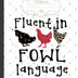 Funny Chicken Lovers Fluent In Fowl Language For Chicken Mom Notebook: Cute Wide Ruled Paper Lined Notebook Journal Chicken for Teens Kids Students Back to School 120 Pages