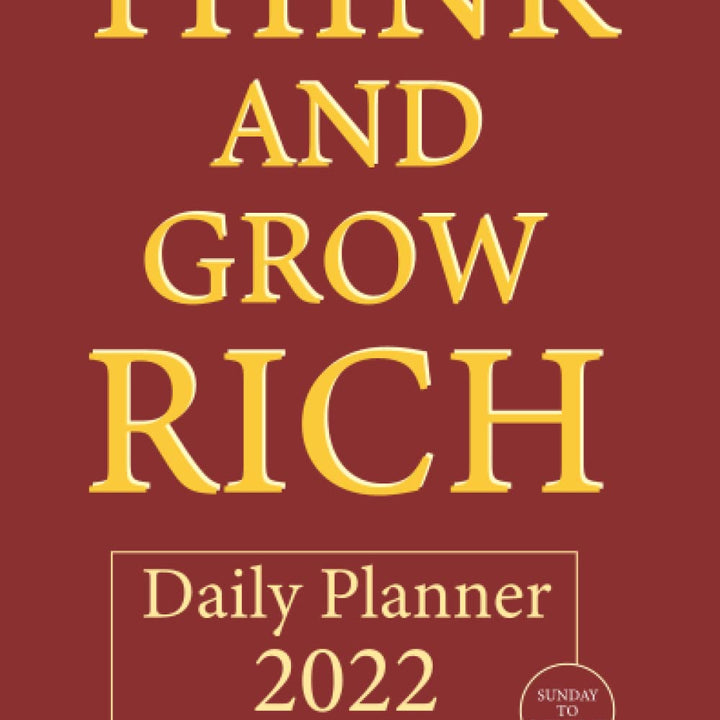 "Think and Grow Rich" 2022 Success Planner - Daily, weekly and monthly motivation journal.: Maximum productivity with Napoleon Hills' steps for success