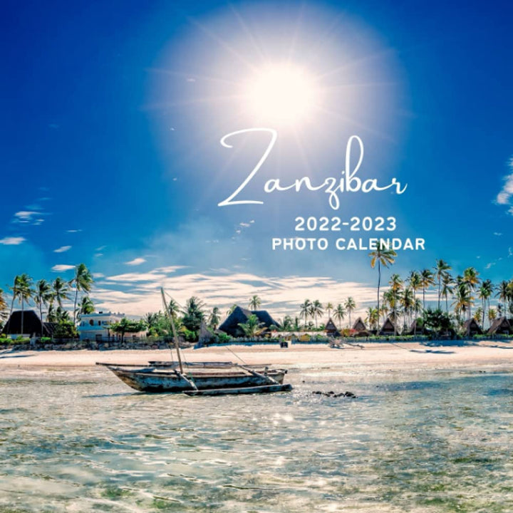 Zanzibar 2022-2023 Photo Calendar: A Cool Country Island Office Desk Paperback Mini 18 Months 2022 Monthly Yearly Planner