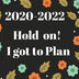 2020-2022 Hold on! got to plan: Daily monthly and yearly planner, 36 months calendar schedule, and journal