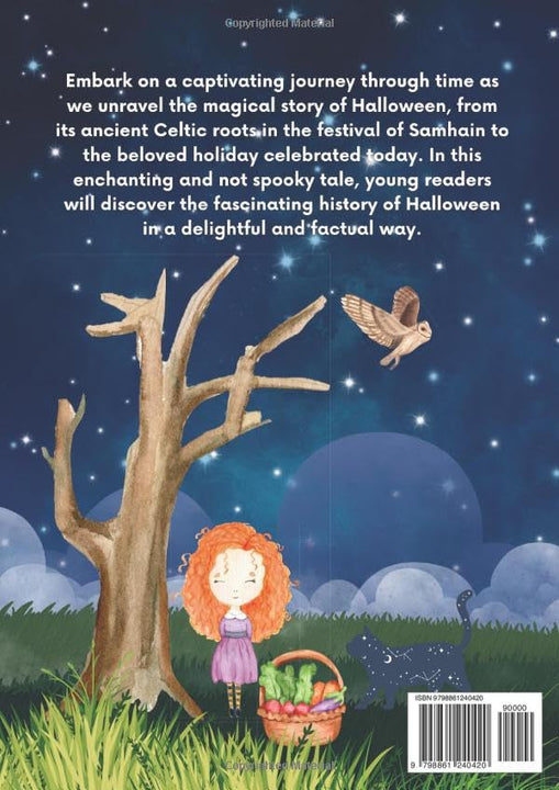 The Story of Halloween: Samhain to Halloween: A tale for kids about the not so spooky history of Halloween