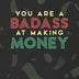 You Are A Badass At Making Money Budget Planner: ~ Monthly Budget and Financial Organizer Notebook