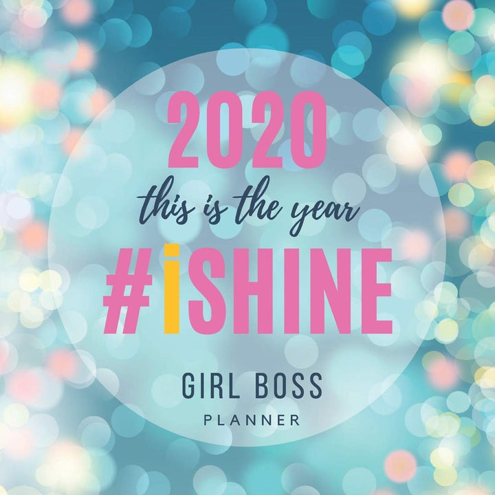 2020 This is the Year I Shine - Girl Boss Planner: Daily, Weekly & Monthly Organizer/Diary with Jan - Dec Calendar | Gift for Women Entrepreneurs