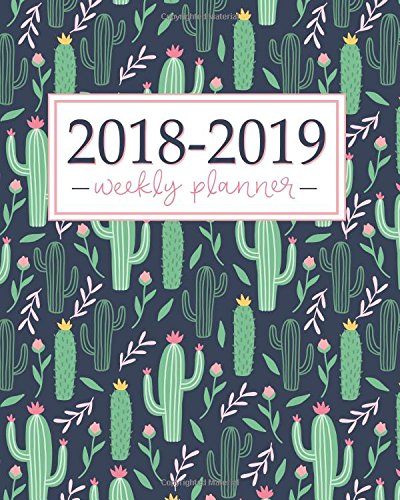 2018-2019 Planner: Weekly and Monthly Student Academic Calendar + Schedule Organizer | Inspirational Quotes And Fancy Cactus Cover | July 2018 - 2019