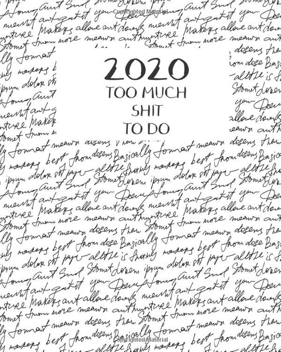 2020 TOO MUCH SHIT TO DO Planner Weekly and Monthly: Jan 1, 2020 to Dec 31, 2020: Weekly & Monthly Planner + Calendar Views | Inspirational Quotes and ... Cover: 2020 Planner | Pretty Simple Planners