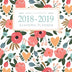 2018-2019 Academic Planner Weekly And Monthly: Calendar Schedule Organizer and Journal Notebook With Inspirational Quotes And Floral Lettering Cover (August 2018 through July 2019)