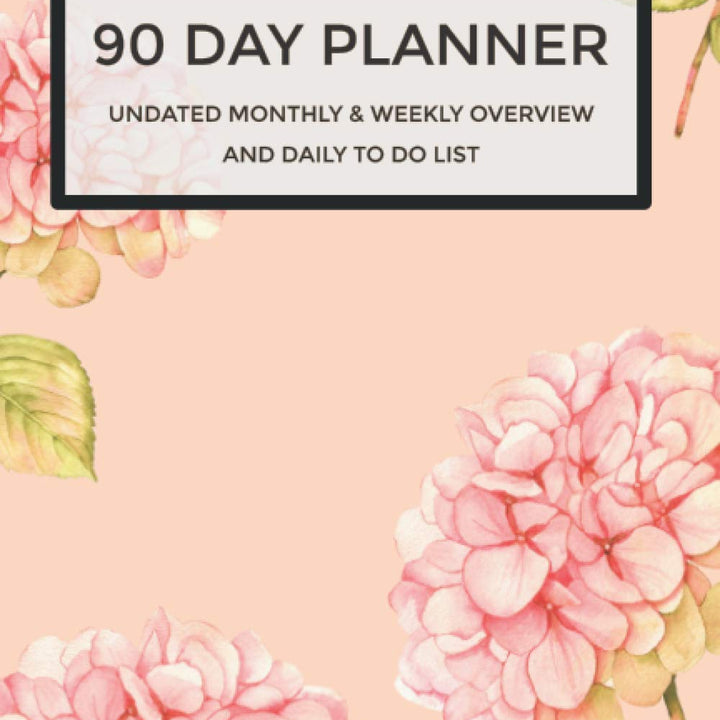 90 Day Planner Undated Calendar with Monthly Overview, Weekly Overview and Daily To Do List with Floral Design: perfect to establish new habits, ... your success and keep your motivation up