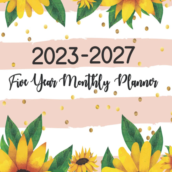 2023-2027 Five Year Monthly Planner: 5 Year Monthly Planner 2023-2027 | 60 Months Calendar | Agenda Logbook Schedule Organizer | Appointment Notebook with Federal Holidays | Sunflower Cover