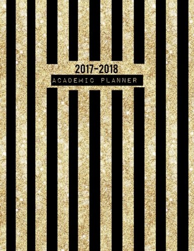 2017 - 2018 Academic Planner: Ultimate Weekly, Monthly Schedule Diary, At A Glance Calendar Schedule Organizer Planner With Inspirational Quotes, Get ... 8.5x11, Soft Back Cover (Time Management)