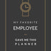 2020 Planner My Favorite Employee Gave Me This Planner: 1 Year Monthly, Weekly Planner 2020, Funny Gift for Boss, Men, Women, 8.5x11