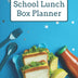 School Lunch Box Planner: School Lunch Organization & Planning Notebook | School Meal Preparation Checklist | School Lunch Box For Teen Girls, Boys, Kids, Children