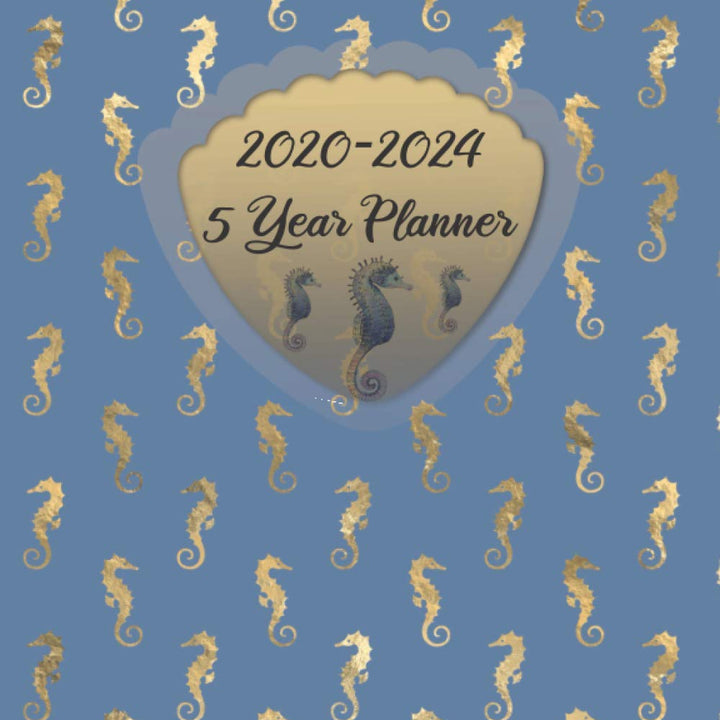 2020-2024 5 Year Planner: Sea Blue & Gold Seahorse Design: Monthly Yearly Schedule Organizer (60 Months): Agenda Calendar For The Next 5 Years