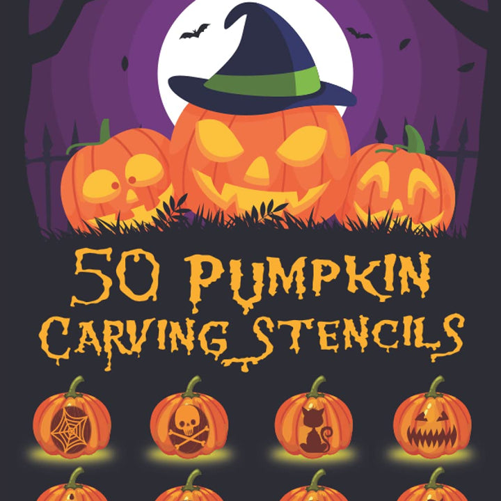 50 Pumpkin Carving Stencils: Halloween Patterns For Pumpkins Decorations - Funny Pumpkin Carving Patterns For Kids And Adults / Spooky Faces, Witch, Bat, Ghos & More!