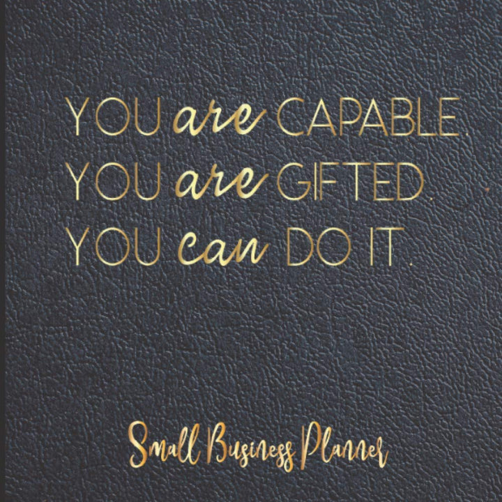 You are Capable, You are Gifted. You Can do It. Small Business Planner: Monthly Planner and Organizer with calendar, sales, expenses, budget, goals ... moms, women. 8 x 10 in Faux Black leather