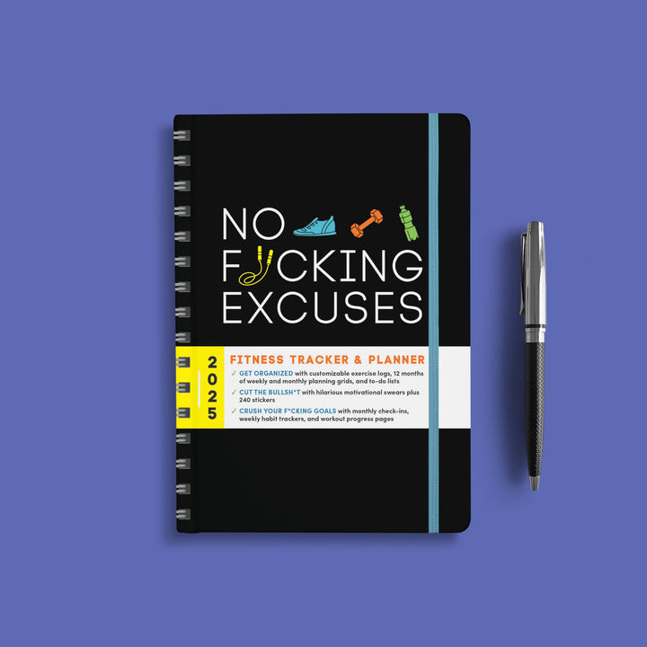 2025 No F*cking Excuses Fitness Tracker: 12-Month Planner to Crush Your Workout Goals & Get Shit Done Monthly (Thru December 2025)