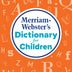 Merriam-Webster’s Dictionary for Children