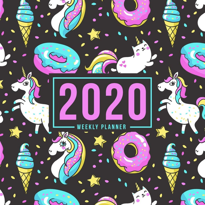 2020 Weekly Planner: January 1, 2020 to December 31, 2020: Weekly & Monthly View Planner, Organizer & Diary: Unicorns & Ice Cream 805-1