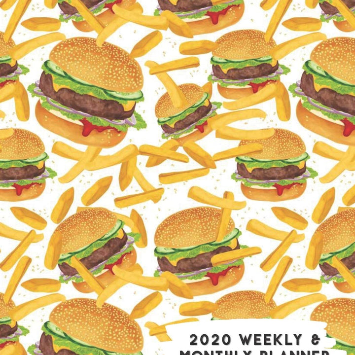 2020 Weekly & Monthly Planner: Hamburger Cheeseburger & French Fries Calendar & Journal