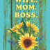 Wife. Mom. Boss. Five Year Planner 2021-2025: Monthly Organizer with Goal Setting, 60 Months Appointment Calendar, Federal Holidays | Gift for Women (Sunflower Edition)