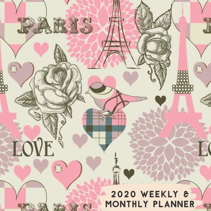 2020 Weekly & Monthly Planner: Rose & Paris Themed Calendar & Journal