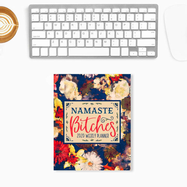 Namaste Bitches: 2020 Weekly Planner: Jan 1, 2020 to Dec 31, 2020: Weekly & Monthly View Planner, Organizer & Diary: Modern Abstract Florals 3849